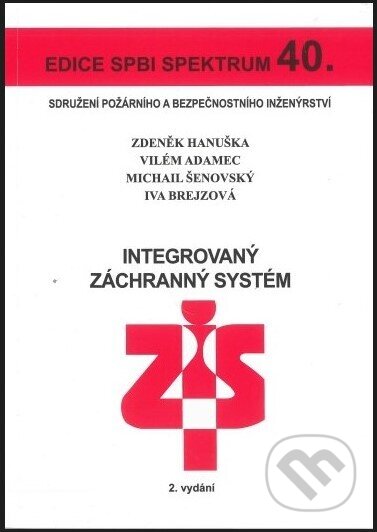 Kniha: Integrovaný záchranný systém (Iva Brejzová). Sdružení požárního a bezpečnostního inženýrství, 2022 Kniha: Integrovaný záchranný systém (Iva Brejzová). Sdružení požárního a bezpečnostního inženýrství, 2022