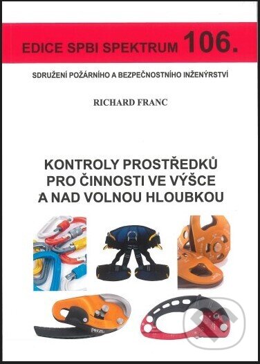 Kniha: Kontroly prostředků pro činnosti ve výšce a nad volnou hloubkou (Richard Franc). Sdružení požárního a bezpečnostního inženýrství, 2021 Kniha: Kontroly prostředků pro činnosti ve výšce a nad volnou hloubkou (Richard Franc). Sdružení požárního a bezpečnostního inženýrství, 2021