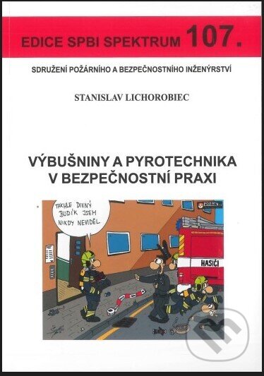 Kniha: Výbušniny a pyrotechnika v bezpečnostní praxi (Stanislav Lichorobiec). Sdružení požárního a bezpečnostního inženýrství, 2022 Kniha: Výbušniny a pyrotechnika v bezpečnostní praxi (Stanislav Lichorobiec). Sdružení požárního a bezpečnostního inženýrství, 2022