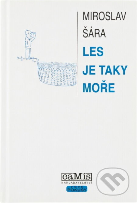 Kniha: Les je taky moře : z deníku žáka Marka N (Miroslav Šára). Camis, 2003 Kniha: Les je taky moře : z deníku žáka Marka N (Miroslav Šára). Camis, 2003