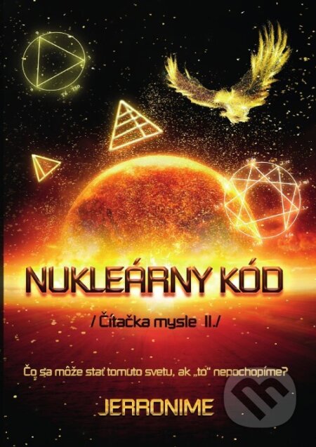 Kniha: Nukleárny kód (Čítačka mysle II.) (Jerronime). Jerronime H.C.ltd, 2020 Kniha: Nukleárny kód (Čítačka mysle II.) (Jerronime). Jerronime H.C.ltd, 2020