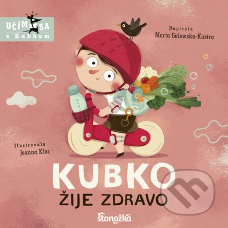 Kniha: Kubko žije zdravo (Marta Galewska-Kustra). Stonožka, 2024 Kniha: Kubko žije zdravo (Marta Galewska-Kustra). Stonožka, 2024