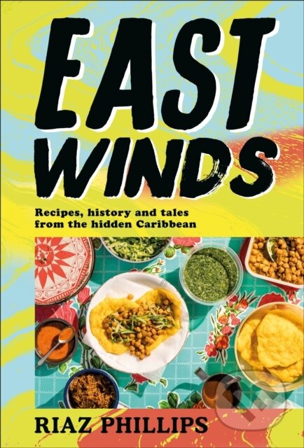 Kniha: East Winds (Riaz Phillips). Dorling Kindersley, 2023 Kniha: East Winds (Riaz Phillips). Dorling Kindersley, 2023
