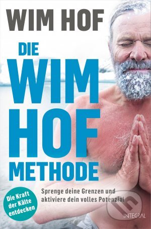 Kniha: Die Wim-Hof-Methode (Wim Hof). Integrál, 2021 Kniha: Die Wim-Hof-Methode (Wim Hof). Integrál, 2021