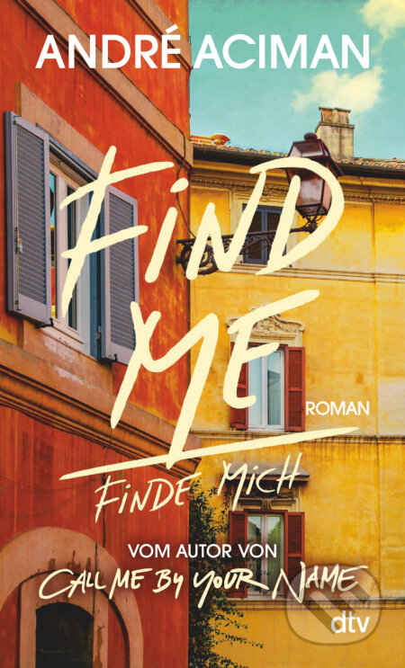 Kniha: Find Me/Finde mich (Andre Aciman). DTV, 2022 Kniha: Find Me/Finde mich (Andre Aciman). DTV, 2022