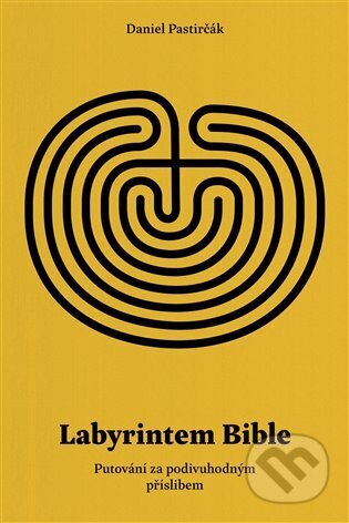 Kniha: Labyrintem Bible (Daniel Pastirčák). Biblion, 2023 Kniha: Labyrintem Bible (Daniel Pastirčák). Biblion, 2023