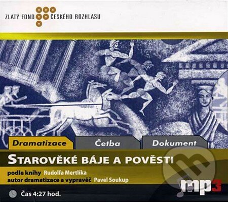 Audiokniha: Starověké báje a pověsti (Rudolf Mertlík). Radioservis, 2008 Audiokniha: Starověké báje a pověsti (Rudolf Mertlík). Radioservis, 2008