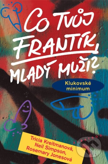 Kniha: Co tvůj frantík, mladý muži? (Neil Simpson, Rosemary Jonesová a Tricia Kreitmanová). Albatros CZ, 2010 Kniha: Co tvůj frantík, mladý muži? (Neil Simpson, Rosemary Jonesová a Tricia Kreitmanová). Albatros CZ, 2010