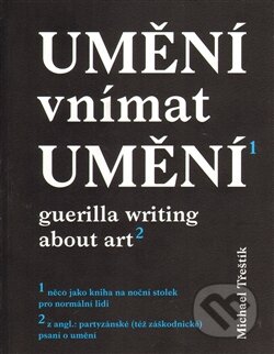 Kniha: Umění vnímat umění (Michael Třeštík). Gasset, 2016 Kniha: Umění vnímat umění (Michael Třeštík). Gasset, 2016