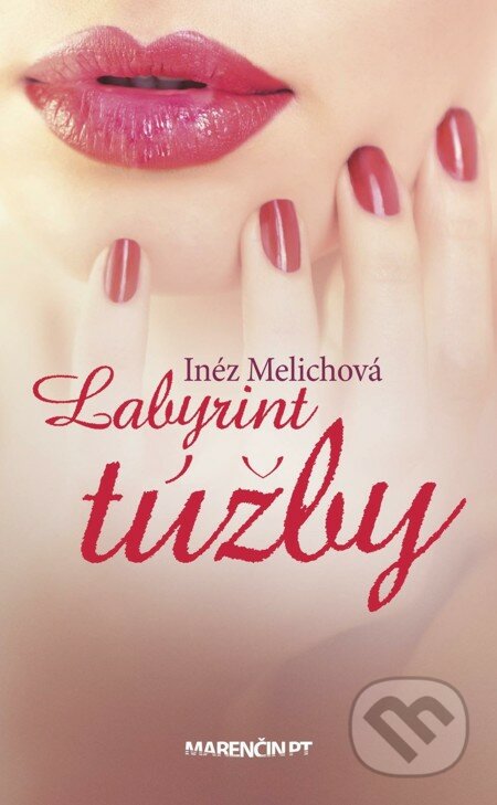E-kniha: Labyrint túžby (Inéz Melichová). Marenčin PT, 2016 E-kniha: Labyrint túžby (Inéz Melichová). Marenčin PT, 2016