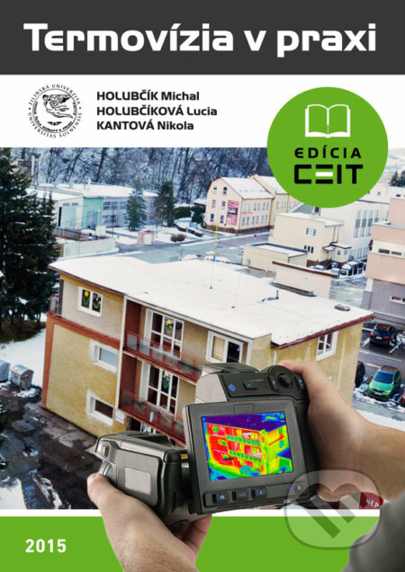 E-kniha: Termovízia v praxi (Lucia Holubčíková, Michal Holubčík a Nikola Kantová). CEIT E-kniha: Termovízia v praxi (Lucia Holubčíková, Michal Holubčík a Nikola Kantová). CEIT