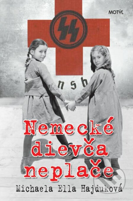 Kniha: Nemecké dievča neplače (Michaela Ella Hajduková). Motýľ, 2016 Kniha: Nemecké dievča neplače (Michaela Ella Hajduková). Motýľ, 2016
