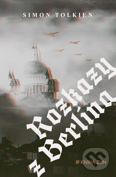 Kniha: Rozkazy z Berlína (Simon Tolkien). Kniha Zlín, 2016 Kniha: Rozkazy z Berlína (Simon Tolkien). Kniha Zlín, 2016