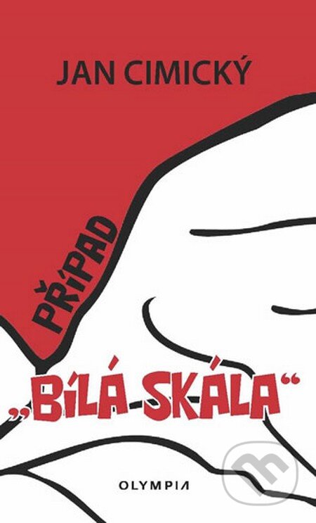 Kniha: Případ Bílá skála (Jan Cimický). Olympia, 2016 Kniha: Případ Bílá skála (Jan Cimický). Olympia, 2016