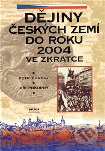 Kniha: Dějiny Českých zemí do roku 2004 ve zkratce (Jiří Pokorný a Petr Čornej). Práh, 2003 Kniha: Dějiny Českých zemí do roku 2004 ve zkratce (Jiří Pokorný a Petr Čornej). Práh, 2003