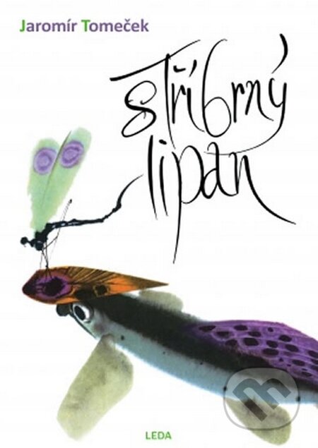 Kniha: Stříbrný lipan (Jaromír Tomeček). Leda, 2015 Kniha: Stříbrný lipan (Jaromír Tomeček). Leda, 2015