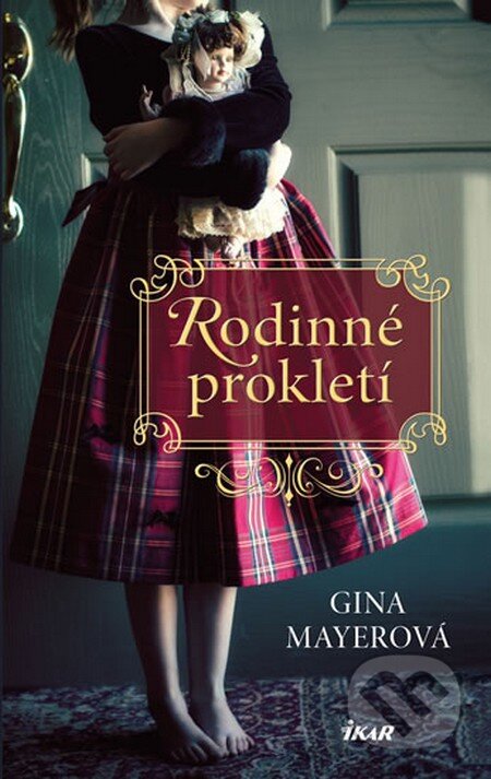 Kniha: Rodinné prokletí (Gina Mayer). Ikar CZ, 2016 Kniha: Rodinné prokletí (Gina Mayer). Ikar CZ, 2016