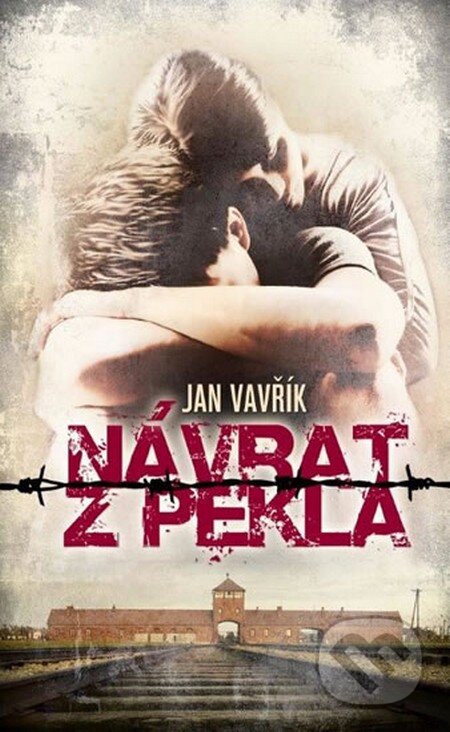 Kniha: Návrat z pekla (Jan Vavřík). Brána, 2016 Kniha: Návrat z pekla (Jan Vavřík). Brána, 2016