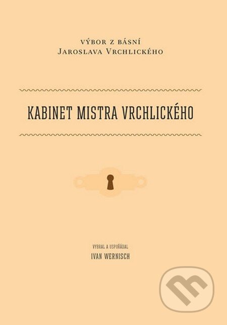 Kniha: Kabinet mistra Vrchlického (Ivan Wernisch). Druhé město, 2016 Kniha: Kabinet mistra Vrchlického (Ivan Wernisch). Druhé město, 2016