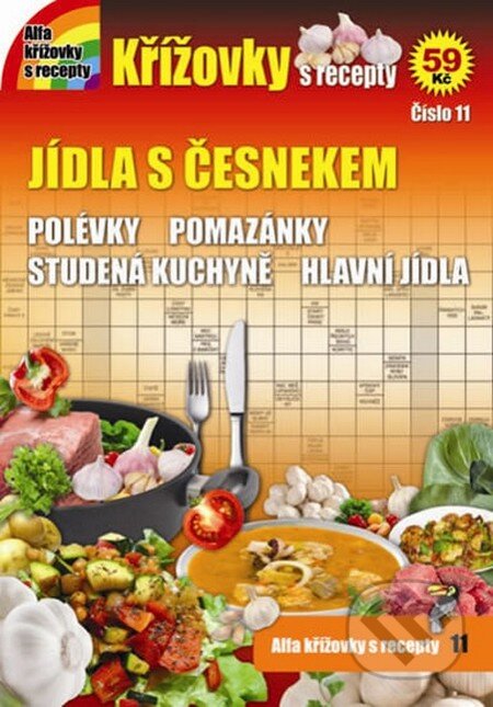 Kniha: Křížovky s recepty 11: Jídla s česnekem (Alfasoft). Alfasoft, 2015 Kniha: Křížovky s recepty 11: Jídla s česnekem (Alfasoft). Alfasoft, 2015