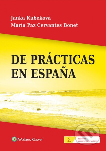 Kniha: De prácticas en España (Janka Kubeková a María Paz Cervantes Bonet). Wolters Kluwer, 2016 Kniha: De prácticas en España (Janka Kubeková a María Paz Cervantes Bonet). Wolters Kluwer, 2016