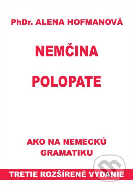 Kniha: Polopate: Nemčina (Alena Hofmanová). PhDr. Alena Hofmanová, 2016 Kniha: Polopate: Nemčina (Alena Hofmanová). PhDr. Alena Hofmanová, 2016