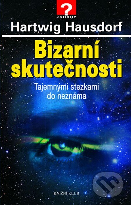 Kniha: Bizarní skutečnosti (Hartwig Hausdorf). Knižní klub, 2007 Kniha: Bizarní skutečnosti (Hartwig Hausdorf). Knižní klub, 2007