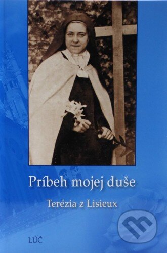 Kniha: Príbeh mojej duše (Terézia z Lisieux), 2015 Kniha: Príbeh mojej duše (Terézia z Lisieux), 2015