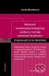 Kniha: Možnosti sociálnopsychologickej podpory rozvoja osobnosti študentov pomáhajúcich profesií (Lucia Drotárová). Epocha, 2016 Kniha: Možnosti sociálnopsychologickej podpory rozvoja osobnosti študentov pomáhajúcich profesií (Lucia Drotárová). Epocha, 2016