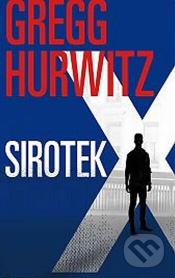 Kniha: Sirotek X (Gregg Hurwitz). Talpress, 2016 Kniha: Sirotek X (Gregg Hurwitz). Talpress, 2016