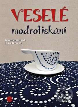 Kniha: Veselé modrotiskání (Jana Harmachová). Grada, 2016 Kniha: Veselé modrotiskání (Jana Harmachová). Grada, 2016