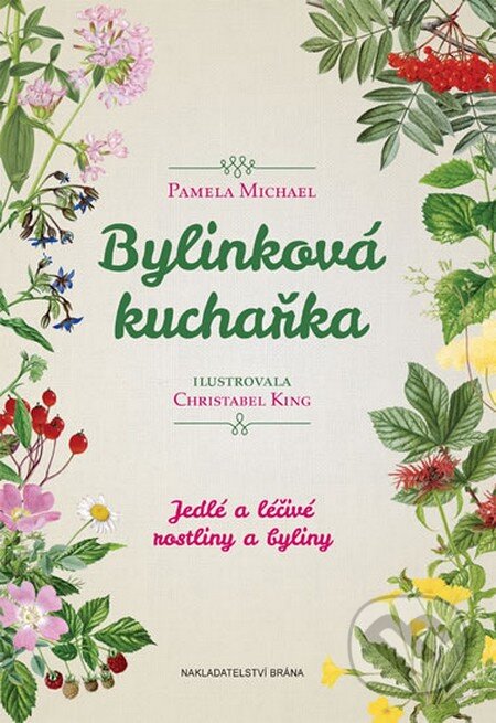 Kniha: Bylinková kuchařka (Pamela Michael). Brána, 2015 Kniha: Bylinková kuchařka (Pamela Michael). Brána, 2015