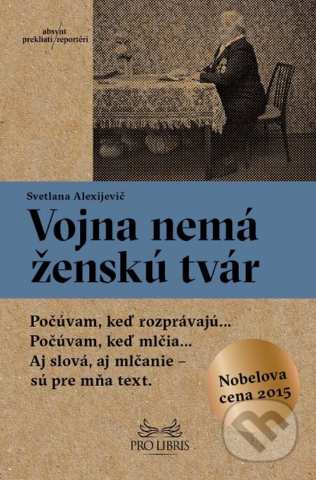 E-kniha: Vojna nemá ženskú tvár (Svetlana Alexijevič). Absynt, 2015 E-kniha: Vojna nemá ženskú tvár (Svetlana Alexijevič). Absynt, 2015