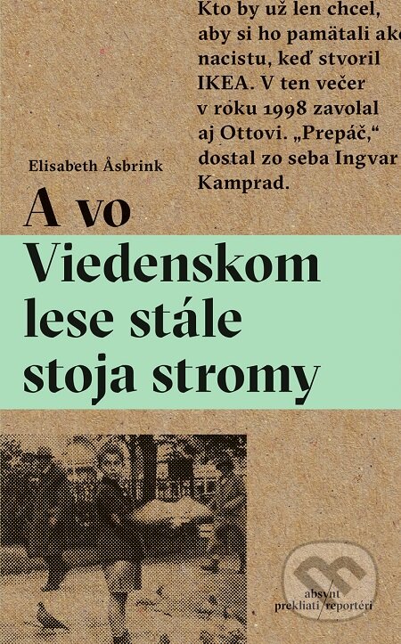 E-kniha: A vo Viedenskom lese stále stoja stromy (Elisabeth Asbrink). Absynt, 2015 E-kniha: A vo Viedenskom lese stále stoja stromy (Elisabeth Asbrink). Absynt, 2015