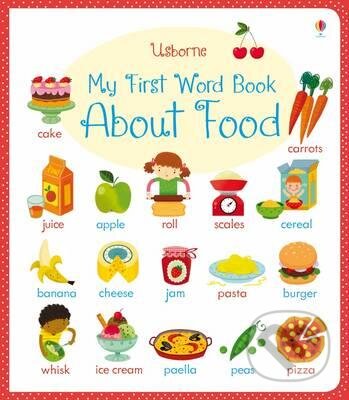 Kniha: My First Word Book About Food (Caroline Young). Usborne, 2016 Kniha: My First Word Book About Food (Caroline Young). Usborne, 2016