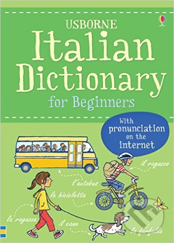 Kniha: Italian Dictionary for Beginners (Helen Davies). Usborne, 2016 Kniha: Italian Dictionary for Beginners (Helen Davies). Usborne, 2016