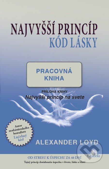 Kniha: Najvyšší princíp - Kód lásky (Alexander Loyd). Citadella, 2016 Kniha: Najvyšší princíp - Kód lásky (Alexander Loyd). Citadella, 2016