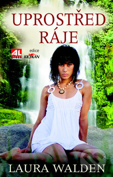 Kniha: Uprostřed ráje (Laura Walden). Alpress, 2011 Kniha: Uprostřed ráje (Laura Walden). Alpress, 2011