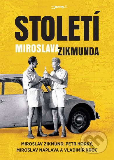 Kniha: Století Miroslava Zikmunda (Miroslav Zikmund). Jota, 2017 Kniha: Století Miroslava Zikmunda (Miroslav Zikmund). Jota, 2017