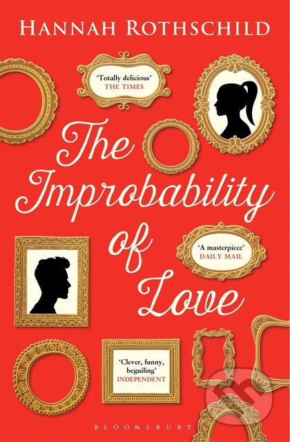 Kniha: The Improbability of Love (Hannah Rothschild). Bloomsbury, 2016 Kniha: The Improbability of Love (Hannah Rothschild). Bloomsbury, 2016