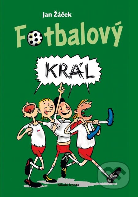 Kniha: Fotbalový král (Jan Žáček). Mladá fronta, 2024 Kniha: Fotbalový král (Jan Žáček). Mladá fronta, 2024