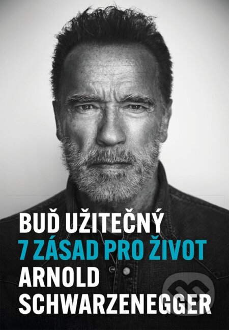 Kniha: Buď užitečný (Arnold Schwarzenegger). XYZ, 2024 Kniha: Buď užitečný (Arnold Schwarzenegger). XYZ, 2024