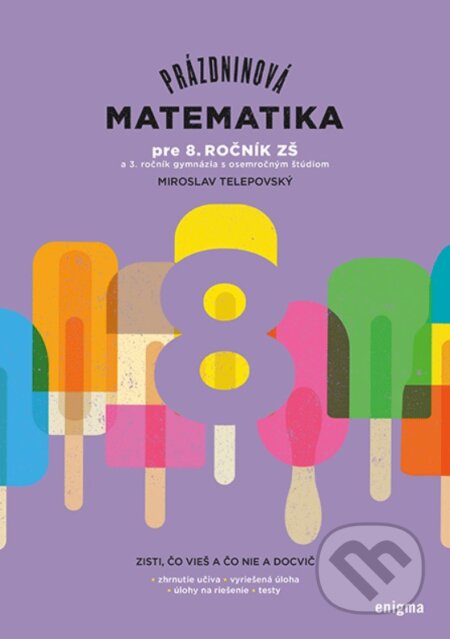 Kniha: Prázdninová matematika pre 8. ročník ZŠ (Miroslav Telepovský). Enigma, 2023 Kniha: Prázdninová matematika pre 8. ročník ZŠ (Miroslav Telepovský). Enigma, 2023