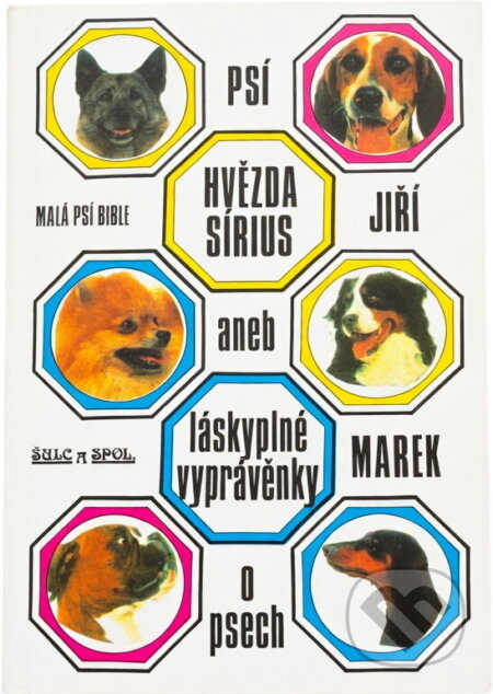 Kniha: Psí hvězda Sírius, aneb láskyplné vyprávěnky o psech : malá psí bible (Jiří Marek). , 1992 Kniha: Psí hvězda Sírius, aneb láskyplné vyprávěnky o psech : malá psí bible (Jiří Marek). , 1992
