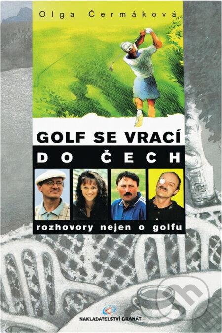 Kniha: Golf se vrací do Čech : rozhovory nejen o golfu (Olga Čermáková). Granát, 1999 Kniha: Golf se vrací do Čech : rozhovory nejen o golfu (Olga Čermáková). Granát, 1999