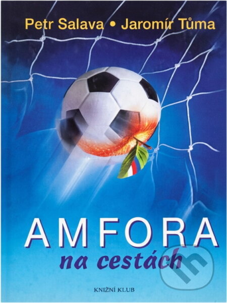 Kniha: Amfora na cestách : třaskavé obrázky a zážitky z cest, které inspiroval fotbal (Jaromír Tůma a Petr Salava). Knižní klub, 2002 Kniha: Amfora na cestách : třaskavé obrázky a zážitky z cest, které inspiroval fotbal (Jaromír Tůma a Petr Salava). Knižní klub, 2002