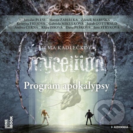Audiokniha: Mycelium VIII - Program apokalypsy (Vilma Kadlečková). OneHotBook, 2023 Audiokniha: Mycelium VIII - Program apokalypsy (Vilma Kadlečková). OneHotBook, 2023