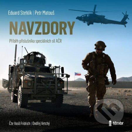 Audiokniha: Navzdory: Příběh příslušníka speciálních sil AČR (Eduard Stehlík a Petr Matouš). Témbr, 2023 Audiokniha: Navzdory: Příběh příslušníka speciálních sil AČR (Eduard Stehlík a Petr Matouš). Témbr, 2023