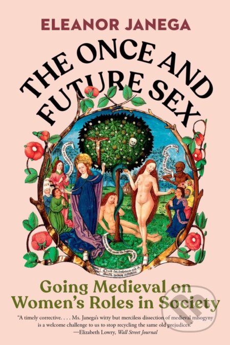 Kniha: The Once and Future Sex (Eleanor Janega). W. W. Norton & Company, 2024 Kniha: The Once and Future Sex (Eleanor Janega). W. W. Norton & Company, 2024