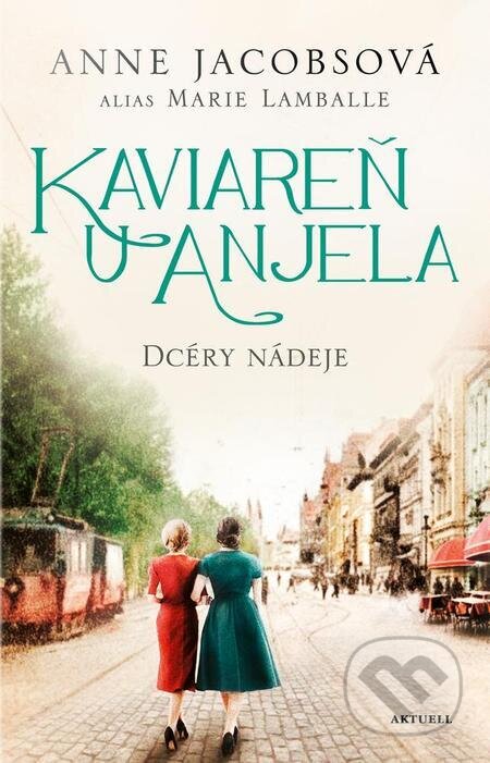 E-kniha: Kaviareň U anjela 3: Dcéry nádeje (Anne Jacobs). Aktuell E-kniha: Kaviareň U anjela 3: Dcéry nádeje (Anne Jacobs). Aktuell